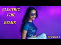 DJ TYNA 2 Electric Fire Remix Ultimate Dance Energy DJ TYNA 2 Electric Fire Remix Ultimate Dance Energy
