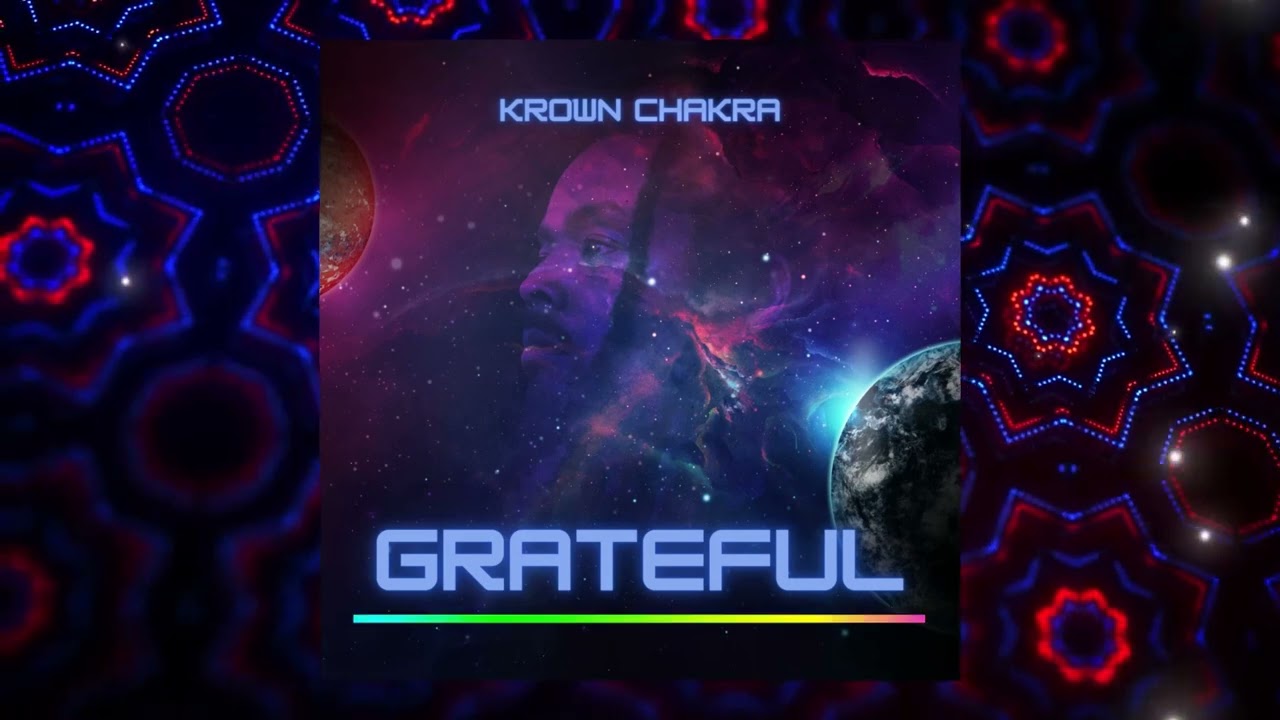 Watch "GRATEFUL" - Krown Chakra (Official Audio) on YouTube Watch "GRATEFUL" - Krown Chakra (Official Audio) on YouTube