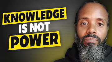 Knowledge is NOT power