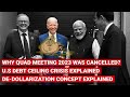 US Debt ceiling crisis explained | Why QUAD Summit 2023 got canceled | What is De-Dollarization