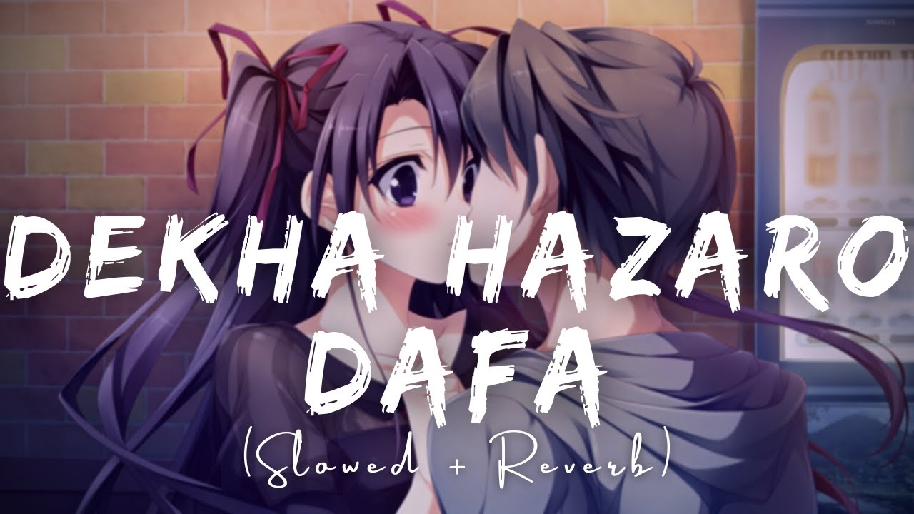 Dekha Hazaro Dafa [Slowed + Reverb] - Arijit Singh songs | 1.Music_World