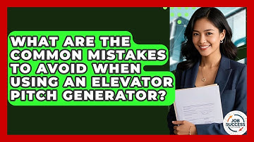 What Are The Common Mistakes To Avoid When Using An Elevator Pitch Generator? - Job Success Network