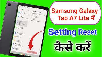 Samsung galaxy tab A7 lite me setting reset kaise kare / how to all setting reset galaxy tab a7 lite