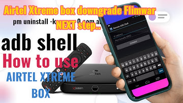 Airtel Xtreme box Flimwar downgrade. Next step adb shell app clear explain...