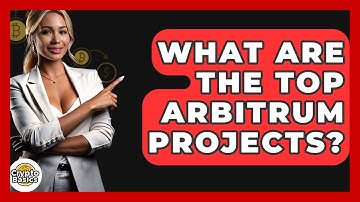 What Are The Top Arbitrum Projects? - CryptoBasics360.com