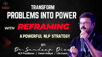 "TRANSFORM YOUR PROBLEMS INTO POWER WITH REFRAMING"