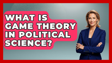 What Is Game Theory In Political Science? - The Friendly Statistician