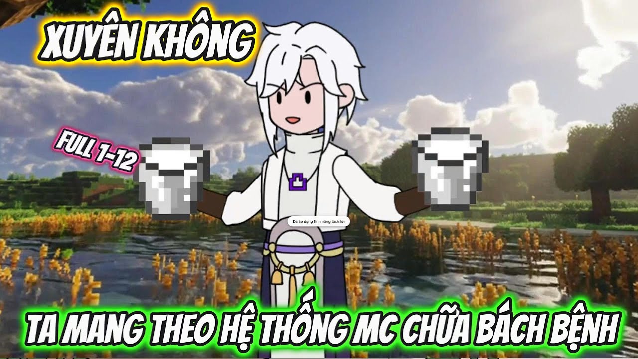 Xuyên Không Ta Mang Theo Hệ Thống MC Chữa Bách Bệnh Full 1-12 | AK VietSub
