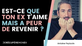 EST-CE QUE TON EX T'AIME MAIS A PEUR DE REVENIR ?