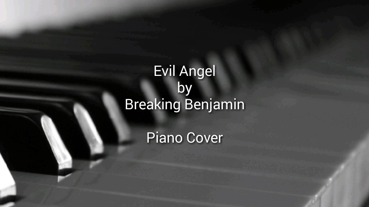 Evil Angel -- Breaking Benjamin Piano Cover - YouTube