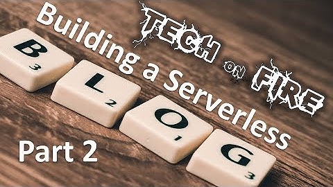 Building a Serverless Blog on Microsoft Azure Part 2
