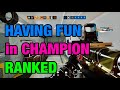 Having FUN in CHAMPION Elo - Rainbow Six Siege