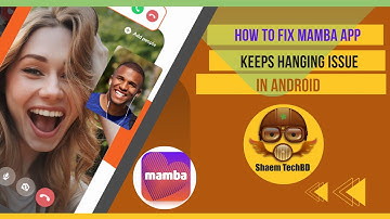 How to Fix Mamba App Keeps Hanging Issue in Android After New Updates