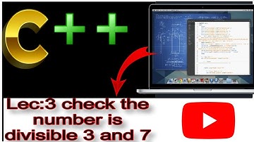 Lec:3 WAP in c++ to check a number is divisible by 3 and 7 ???🤔🤔🤔