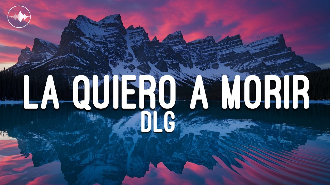 DLG - La Quiero A Morir (Letra / Lyrics)