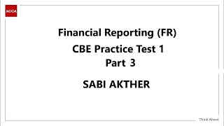 Financial Reporting (FR) - CBE Practice Test 1 Part 3