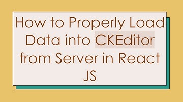 How to Properly Load Data into CKEditor from Server in React JS