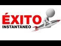 Éxito instantáneo: el secreto para triunfar hoy mismo