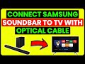 How To Connect Samsung Soundbar To TV With Optical Cable (Step-By-Step Guide)