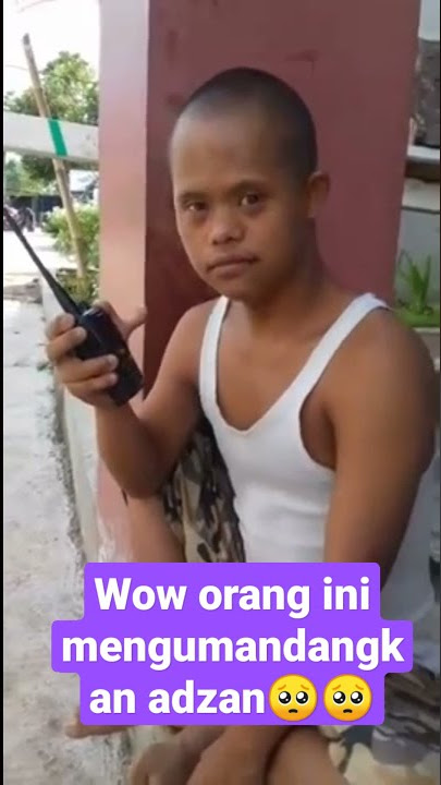 orang idiot adzan... jangan lupa subs