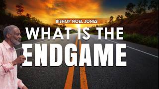 Bishop Noel Jones - What Is The Endgame - October 4, 2026
