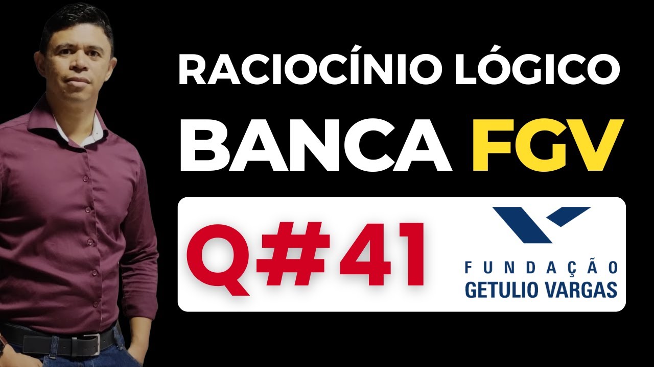 Questão 41 📌 Raciocínio Lógico 📚 Banca #fgv #cnu2025