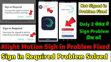Alight Motion !! Not signed in Problem Solution !! Sign in required problem solve in Alight Motion