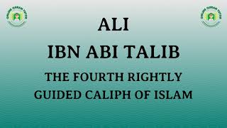 Ali Ibn Abi Talib: The Fourth Khalifa Of Islam (Caliph)