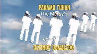 PADAMU TUHAN  ( The Mercy's )  cover USTINOV DAMALEDO Musik AGUS DON