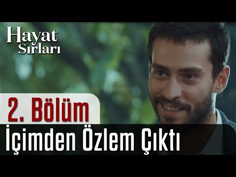 Hayat Sırları 2.Bölüm - İçimden Özlem Çıktı