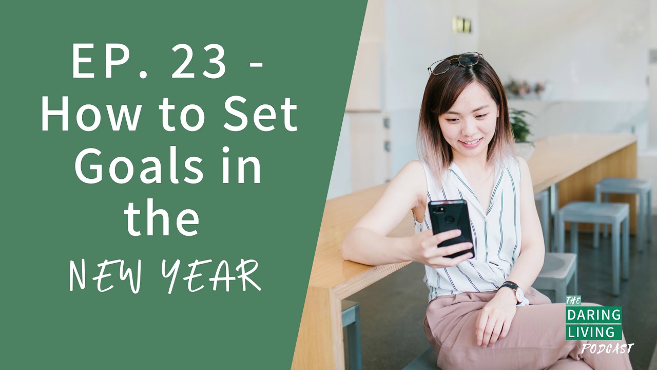 How to Set Goals and Plan for the New Year | Ep 23. Daring Living ...