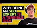 Why being an SEO expert is a terrible idea