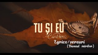 Cipri Popescu - Tu și eu (lyrics/versuri)