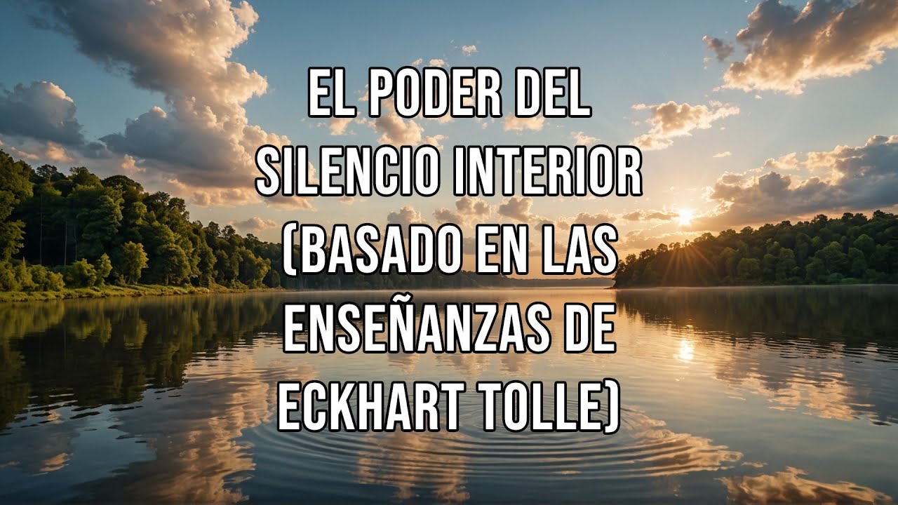 El poder del silencio interior basado en las enseñanzas de Eckhart ...