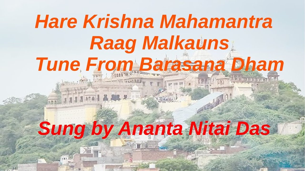 Ananta Nitai Das Hare Krishna Mahamantra in Raag Malkauns Tune from Barasana Dham