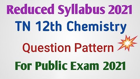 TN 12th Chemistry Question Pattern | For Public Exam 2021 | Reduced Syllabus 2021