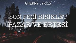 Son Feci Bisiklet - Pazar ve Ertesi |~LYRICS Resimi