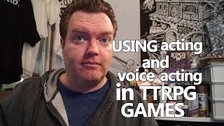Acting and Voices in Tabletop Roleplaying Games
