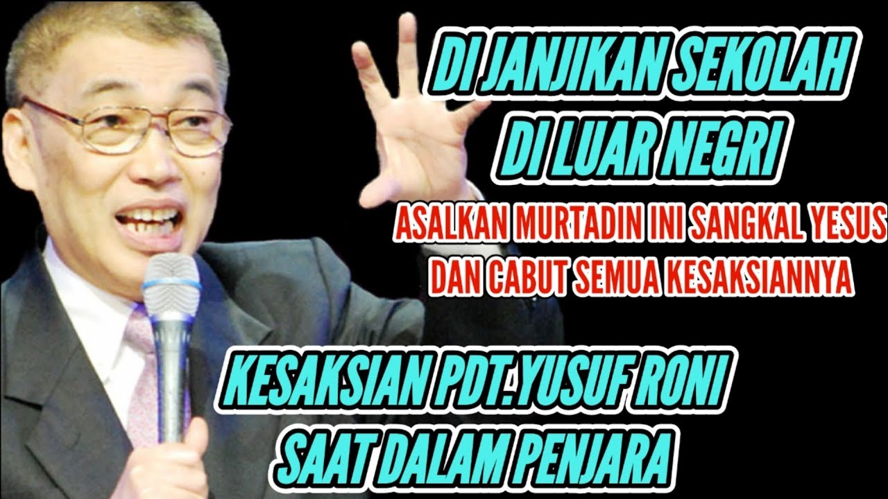 KESAKSIAN PDT. YUSUF RONI, SEORANG MURTADIN YG TDK MAU LEPASKAN YESUS ...