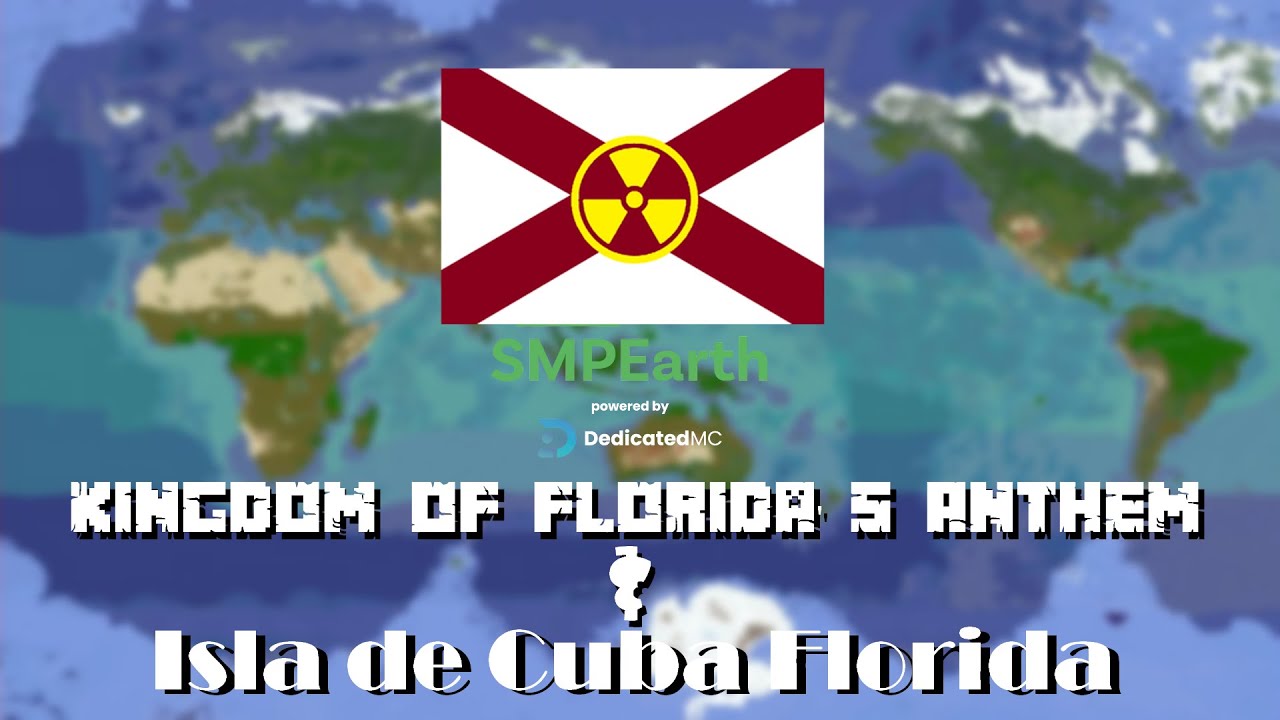 "Kingdom of Florida's Anthem + Isla de Cuba Florida" - SMPEarth Unofficial OST