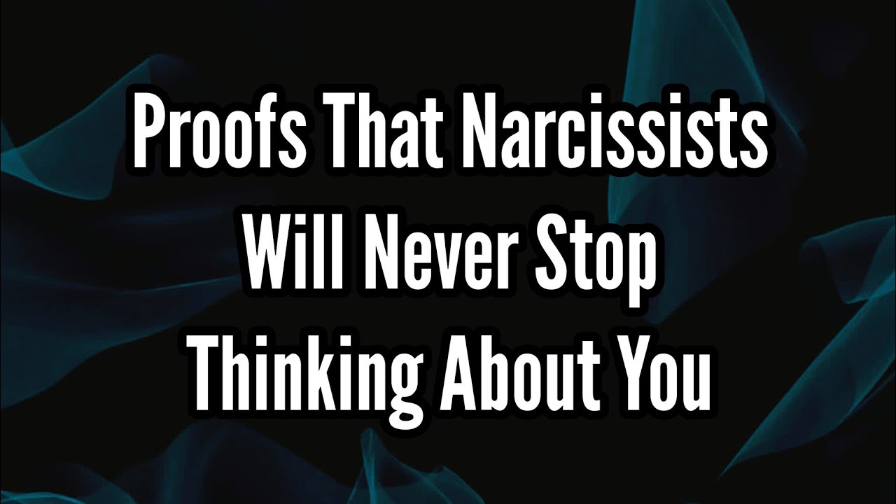 Proofs That Narcissists Will Never Stop Thinking About You - YouTube