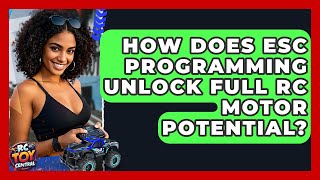 How Does ESC Programming Unlock Full RC Motor Potential? - RC Toy Central