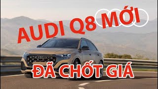 Trùm cuối Audi Q8 mới bất ngờ báo giá trước