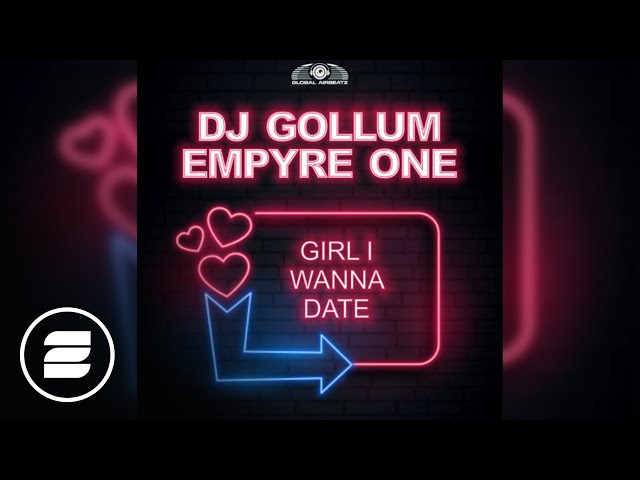 DJ Gollum & Empyre One - Girl I Wanna Date