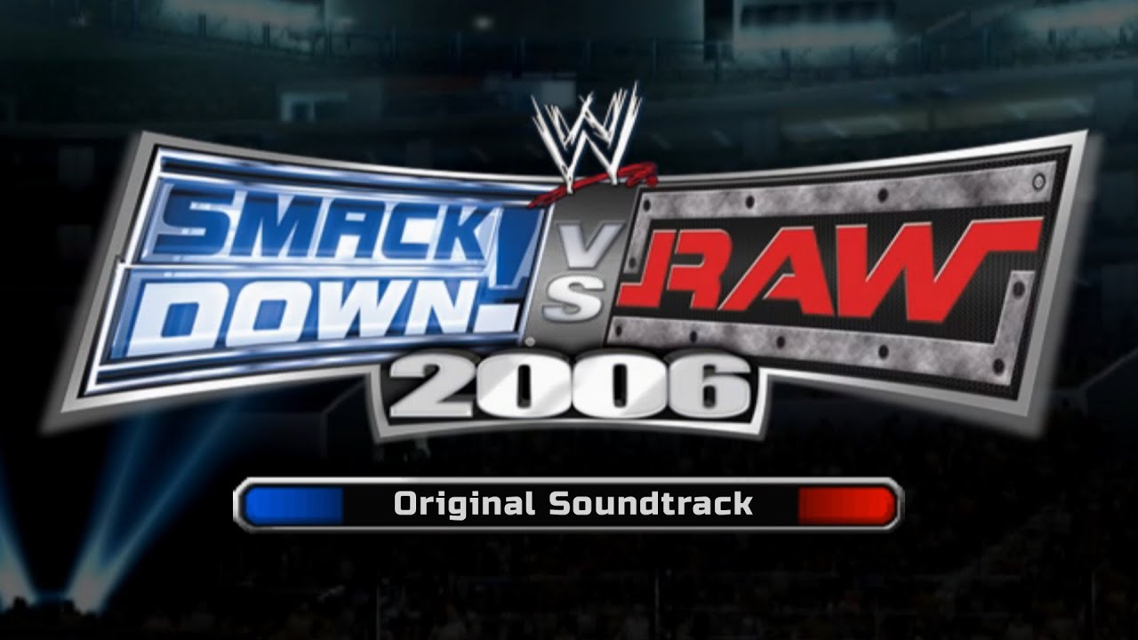 WWE SmackDown! vs. Raw 2006 Original Soundtrack YouTube Music