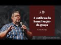 A SUTILEZA DA BANALIZAÇÃO DA GRAÇA | PR ALEX MENDES | EBD 14.04.2024