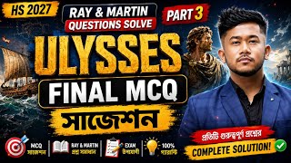 Ulysses Final MCQ সাজেসন | Ray & Martin Questions Solve | Part 3 | HS 2027
