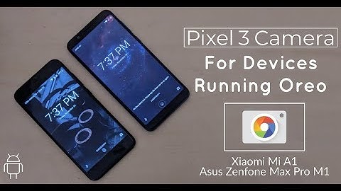 Pixel 3 Camera FINALLY Working On Android Oreo!! | GCam | Xiaomi Mi A1 | Asus Zenfone Max Pro M1 |