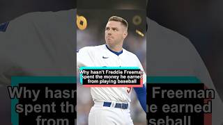 Why has Freddie Freeman never spent a penny of the money he's earned in the MLB ？