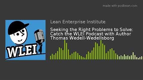 Seeking the Right Problems to Solve: Catch the WLEI Podcast with Author Thomas Wedell-Wedellsborg